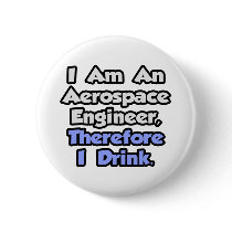 I Am An Aerospace Engineer, Therefore I Drink