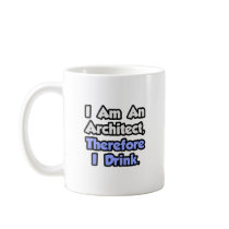 I Am An Architect, Therefore I Drink Mug