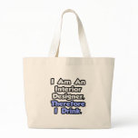 I Am An Interior Designer, Therefore I Drink bags