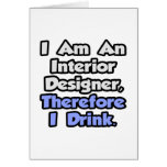I Am An Interior Designer, Therefore I Drink Cards