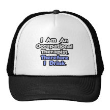 I Am An Occupational Therapist, Therefore I Drink Mesh Hats