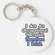 I Am An Occupational Therapist, Therefore I Drink Keychains