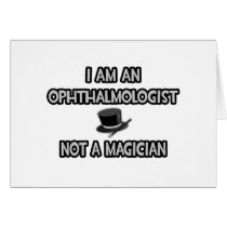I Am An Ophthalmologist ... Not A Magician