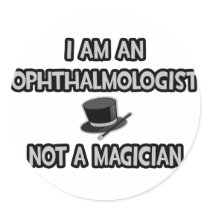 I Am An Ophthalmologist ... Not A Magician