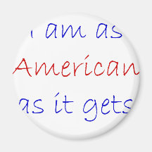 I Am As American As It Gets Magnet