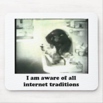 I am aware of all internet traditions mouse pads