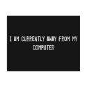 I am currently away from my computer postcards