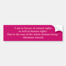 "I am in favour of animal rights as well as hum... Bumper Sticker