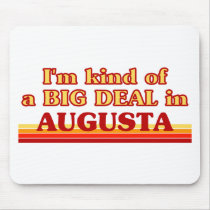 I am kind of a BIG DEAL in Augusta Mousepads