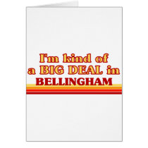 I am kind of a BIG DEAL in Bellingham Greeting Cards