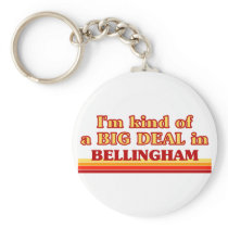 I am kind of a BIG DEAL in Bellingham Keychains