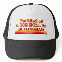 I am kind of a BIG DEAL in Bellingham Mesh Hats