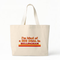 I am kind of a BIG DEAL in Bellingham Tote Bags