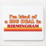 I am kind of a BIG DEAL in Birmingham Mousepad