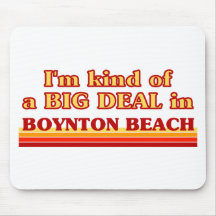 I am kind of a BIG DEAL in Boynton Beach Mousepads