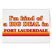 I am kind of a BIG DEAL in Fort Lauderdale Greeting Card