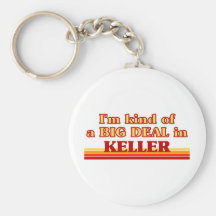 I am kind of a BIG DEAL in Keller Keychains