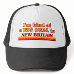I am kind of a BIG DEAL in New Britain Trucker Hats