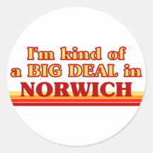 I am kind of a BIG DEAL in Norwich Round Stickers