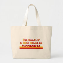 I am kind of a BIG DEAL on Minnesota Canvas Bag