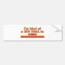I am kind of a BIG DEAL on Ohio Bumper Stickers