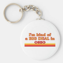 I am kind of a BIG DEAL on Ohio Keychain