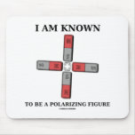 I Am Known To Be A Polarizing Figure (Quadrupole) Mousepad