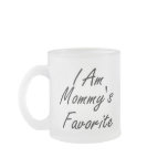 I Am Mommys Favourite mugs