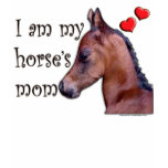 I am my Horse's Mum t-shirts