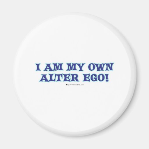 I am my own alter ego! refrigerator magnet