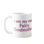I Am My Own Fairy Godmother Coffee Mug