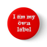 i am my own label buttons