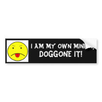 I AM MY OWN MINION, DOGGONE IT! BUMPER STICKER