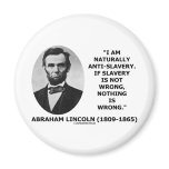 I Am Naturally Anti-Slavery Slavery Is Wrong Quote magnets