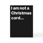 I am not a Christmas card...