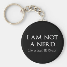 I am not a nerd, I'm a level 85 Druid Keychains