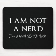 I am not a nerd, I'm a level 85 Warlock Mousepad