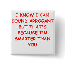 i am not arrogant buttons