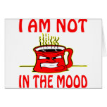 I Am Not In The Mood cards