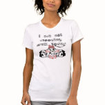 I am not mooving well today t-shirts