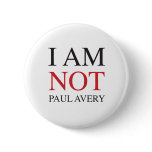I am not Paul Avery buttons