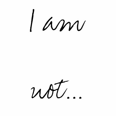 I am not... tee shirt by sabellelmt
