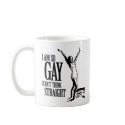 I Am So Gay I Can't Think Straight mugs