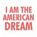 I Am The American Dream t-shirts