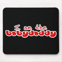I am the Baby Daddy Mousepad