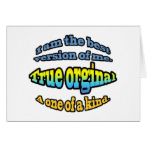 I am the best version of me. A true orginal. cards