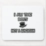 I Am The Boss... Not A Magician Mousepads