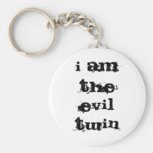 i am the evil twin key chains