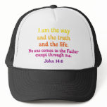 I am the Way and the Truth and the Life Trucker Hats