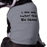I am way cuter than Bo Obama pet clothing